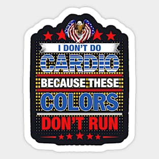 I Dont Do Cardio Because These Colors Dont Run Sticker